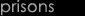 Prisons